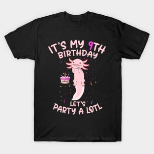 Axolotl Fish its My 9th Birthday I'm 9 Year Old lets party T-Shirt